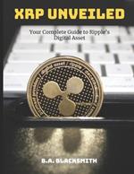 XRP Unveiled: Your Complete Guide to Ripple's Digital Asset: What is Ripple XRP and what does it do?