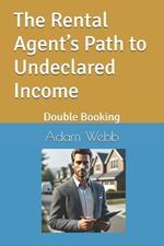 The Rental Agent's Path to Undeclared Income: Double Booking