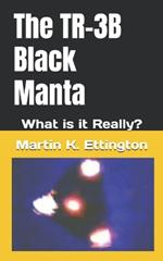 The TR-3B Black Manta: What is it Really?