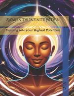 Awaken the Infinite Within: Tapping into your Highest Potential