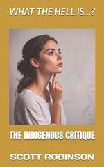 What the Hell is...?: The Indigenous Critique