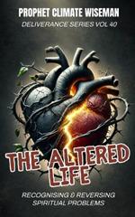 The Altered Life: Recognising & Reversing Spiritual Problems