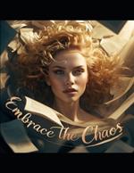 Embrace the Chaos