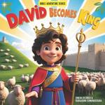 David Becomes King: The King of Israel