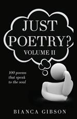 Just Poetry? Vol 11: 100 poems that speak to the soul