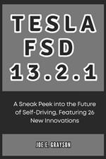 Tesla FSD 13.2.1: A Sneak Peek into the Future of Self-Driving, Featuring 26 New Innovations