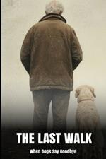 The Last Walk: When Dogs Say Goodbye