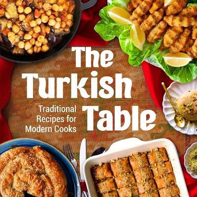 The Turkish Table: Traditional Recipes for Modern Cooks - Summer Reeves - cover