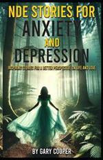 Life Changing NDE Stories For Anxiety And Depression
