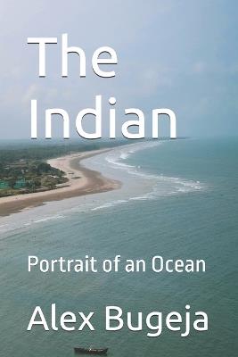 The Indian: Portrait of an Ocean - Alex Bugeja - cover