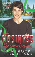 No Business Like Snow Business