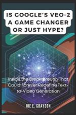 Is Google's VEO-2 a Game Changer or Just Hype?: Inside the Breakthrough That Could Forever Redefine Text-to-Video Generation