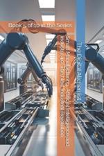 Smart Manufacturing, Artificial Intelligence and Industry 4.0: The Next Industrial Revolution: Book 5 of 10 in the Series