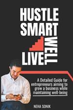 Hustle Smart, Live Well: 
