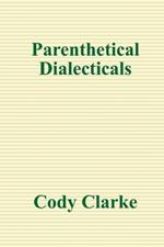 Parenthetical Dialecticals: Two Hundred Poems