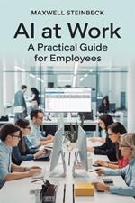 AI at Work: A Practical Guide for Employees