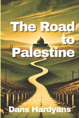 The Road to Palestine - Dans Hardyans - cover