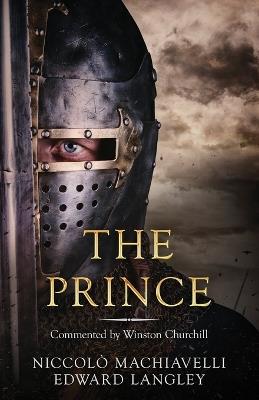 The Prince: Commented by Winston Churchill - Edward Langley,Niccolò Machiavelli - cover