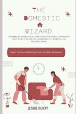 The Domestic Wizard: Expert Tips for a Well-Organized and Beautiful Home
