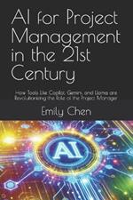 AI for Project Management in the 21st Century: How Tools Like Copilot, Gemini, and Llama are Revolutionizing the Role of the Project Manager