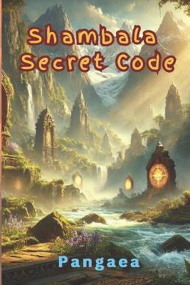 Shambala Secret Code: Path to Shambhala - Pangaea - cover