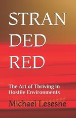 Stran Ded Red: The Art of Thriving in Hostile Environments