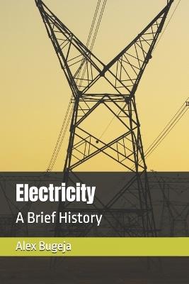 Electricity: A Brief History - Alex Bugeja - cover