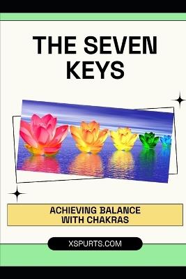 The Seven Keys: Achieving Balance with Chakras - Lily N Sinclair - cover