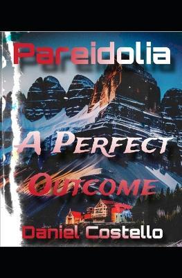 Pareidolia: A Perfect Outcome - Daniel Costello - cover