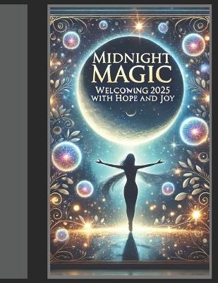 Midnight Magic: Welcoming 2025 with Hope and Joy - Shankha Shubhra Goswami,Sushil Kumar Sahoo - cover