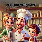 My Dad the Chef: In the kitchen, every day is an adventure
