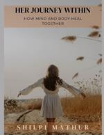Her Journey Within: How Mind and Body Heal Together