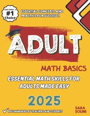 Adult Math Basics: Essential Math Skills for Adults Made Easy - Sara Solini - cover
