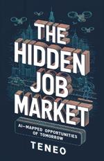 The Hidden Job Market: AI-Mapped Career Opportunities of Tomorrow