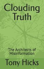 Clouding Truth: The Architects of Misinformation