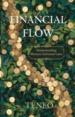 Financial Flow: Understanding Money's Universal Laws