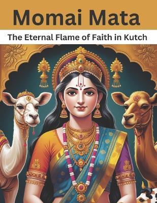 Momai Mata: The Eternal Flame of Faith in Kutch - Swati Bisht - cover