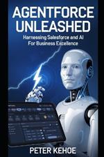 Agentforce Unleashed: Harnessing Salesforce and AI for Business Excellence