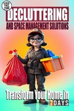 Stress-Free Decluttering and Space Management Solutions For Adults: Transform Your Home in 7 Days: Discover the Power of Minimalism, Decluttering, and Organization to Create a Stress-Free, Joyful Living Space