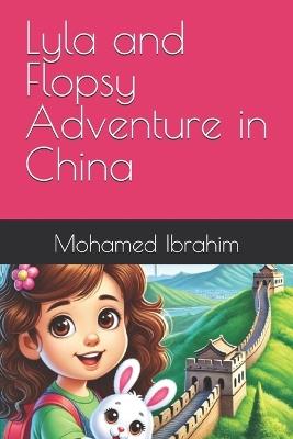 Lyla and Flopsy Adventure in China - Mohamed Ibrahim - cover