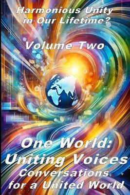 One World: Uniting Voices: Conversations for a United World Vol. 2 - Zen Benefiel - cover
