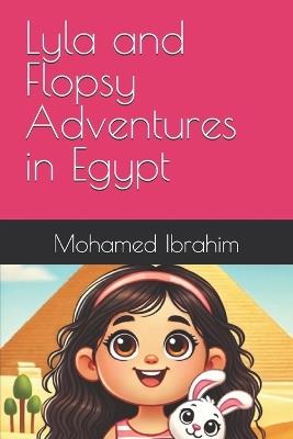 Lyla and Flopsy Adventures in Egypt - Mohamed Ibrahim - cover