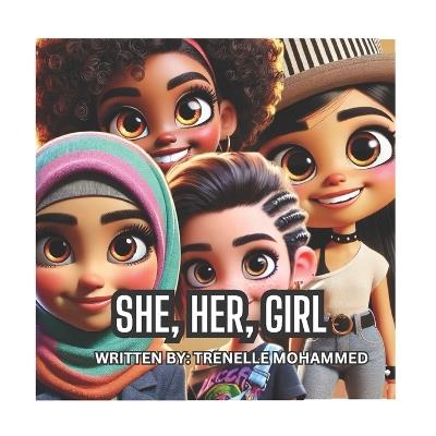 She, Her, Girl: Empowering Poem to Inspire Confidence, Creativity, and Self-Love in Girls - Sage Epps,Nairobi Epps,Trenelle Mohammed - cover