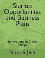 Startup Opportunities and Business Plans: Innovations in Green Energy