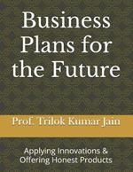 Business Plans for the Future: Applying Innovations & Offering Honest Products