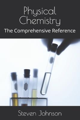 Physical Chemistry: The Comprehensive Reference - Steven Johnson - cover