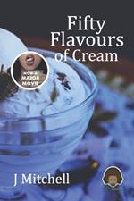 Fifty Flavours of Cream: A Collection of Sensuous Ice Creams