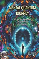 Mental Quantum Journey: Discover your awakening in the labyrinths of consciousness