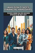 Why Gen Z Faces Financial Hardships: The Hidden Economic Challenges and Unseen Opportunities for Today's Youth
