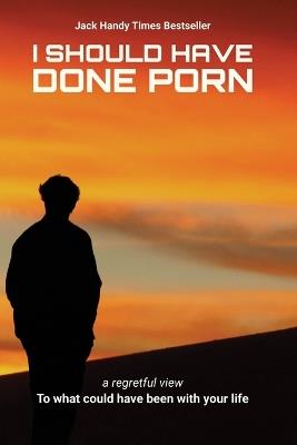 I Should Have Done Porn - Jenna Jameson,Jack Handy - cover